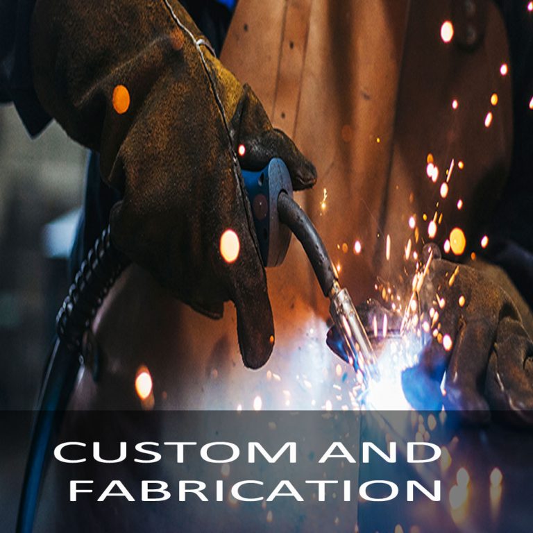 Custom and Fabrication